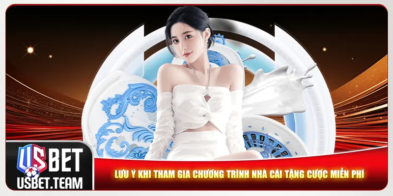 Lưu ý khi tham gia chương trình nhà cái tặng cược miễn phí Lưu ý khi tham gia chương trình nhà cái tặng cược miễn phí