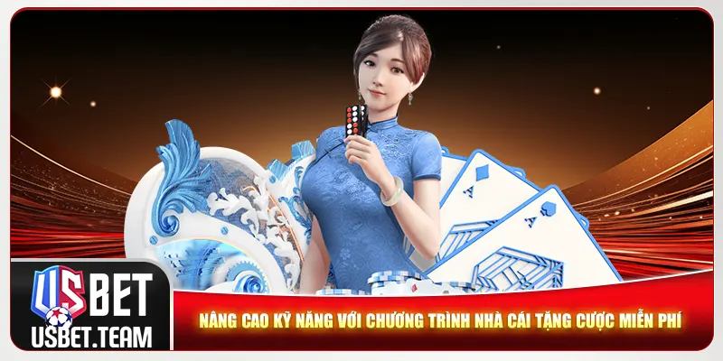 Nâng cao kỹ năng với chương trình nhà cái tặng cược miễn phí Nâng cao kỹ năng với chương trình nhà cái tặng cược miễn phí